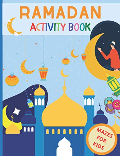 Ramadan Activity Book Mazes For Kids: Ramadan Activities For Kids and Children! 50 Mazes! Islamic Workbook Game For Children! Perfect Ramadan Gift!
