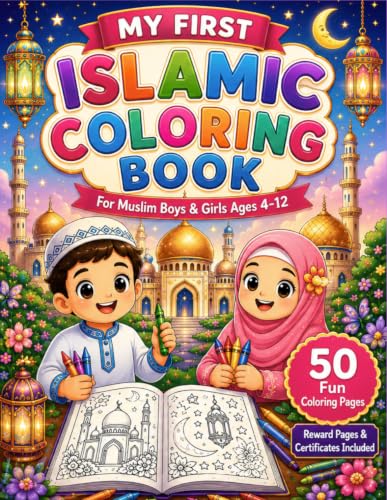 My First Islamic Coloring & Activity Book: Fun Coloring Pages, Puzzles, Mazes, Matching Games, Islamic Values & Learning Activities for Muslim Boys & Girls Ages 4–12