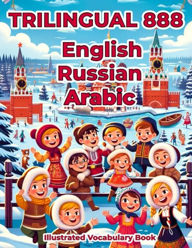Trilingual 888 English Russian Arabic Illustrated Vocabulary Book: Colorful Edition