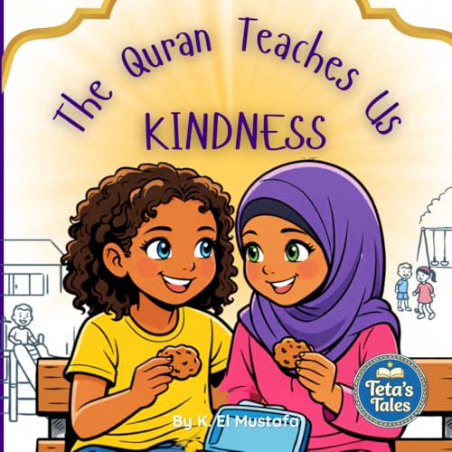 The Quran Teaches Us - Kindness (Teta's Tales - Moral Stories around the meaning of the Quran)