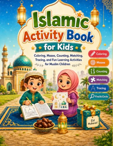 Islamic Activity Book for Muslim Kids: Coloring, Mazes, Counting, Matching, Tracing and Fun Learning Activities for Muslim Children