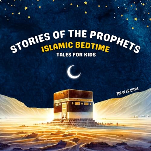 Stories of the Prophets: Islamic Bedtime Tales for Kids