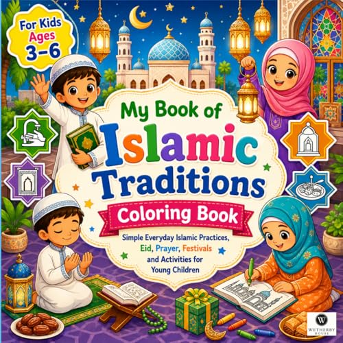 My Book of Islamic Traditions Coloring Book: An Interactive Coloring Book for Kids with Matching Practice Sketchbook Available Separately to Master Freehand Drawing and Fine Motor Skills