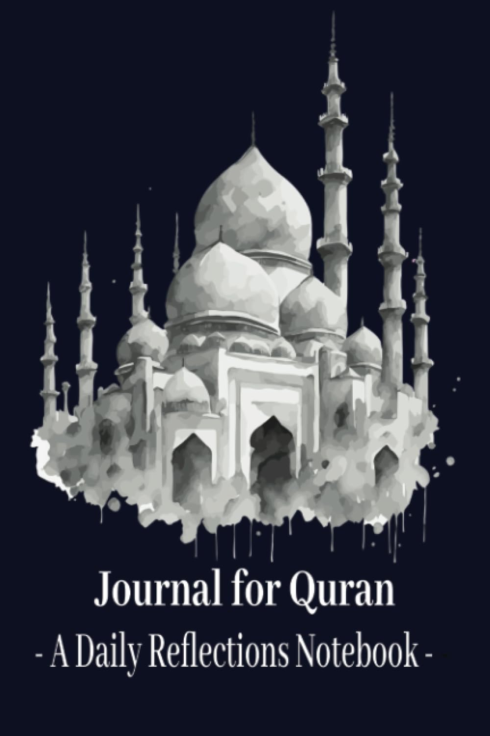 Journal for Quran - A Daily Reflection Notebook: Quranic Ramadan Study Diary for Reading and Writing - Your Journey to Awareness, Healing, Happiness and Self Discovery Starts Today