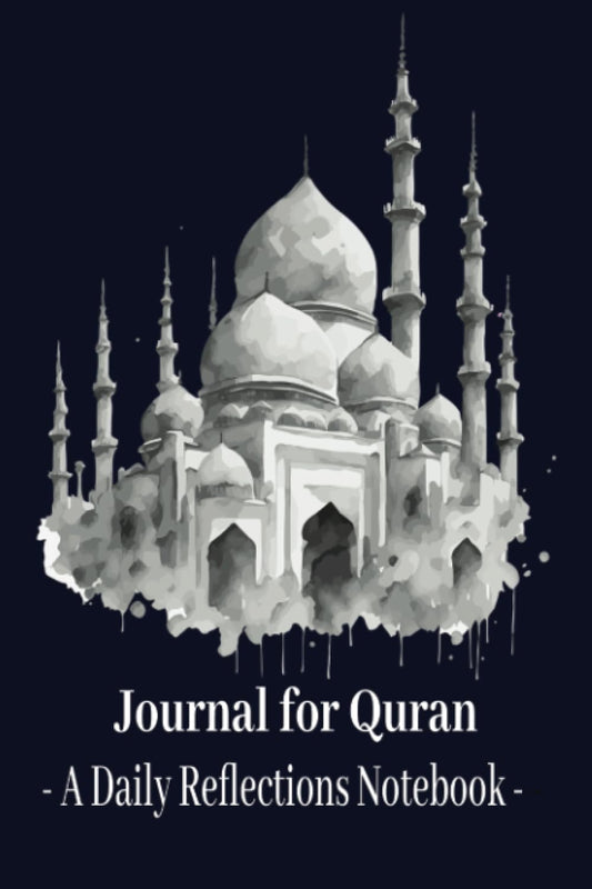 Journal for Quran - A Daily Reflection Notebook: Quranic Ramadan Study Diary for Reading and Writing - Your Journey to Awareness, Healing, Happiness and Self Discovery Starts Today