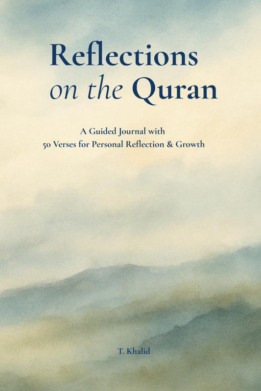 Reflections on the Quran: A Guided Journal with 50 Verses for Personal Reflection & Growth