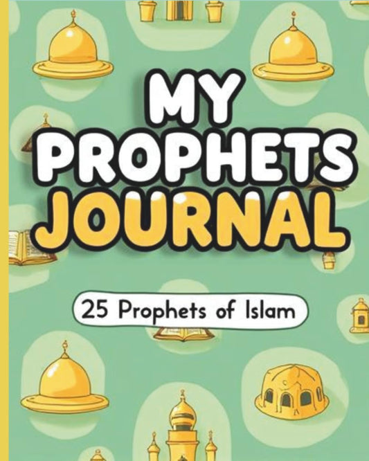 My Prophets Journal: 25 Prophets of Islam: Islamic Reflection & Activity Notebook for Kids and Teens