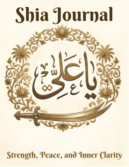 Shia Journal 313: Shia Islam Gift Book | Daily Reflection & Prayer Notebook | Find Strength and Inner Clarity through the Light of Ahlulbayt and Imam Ali’s Quotes