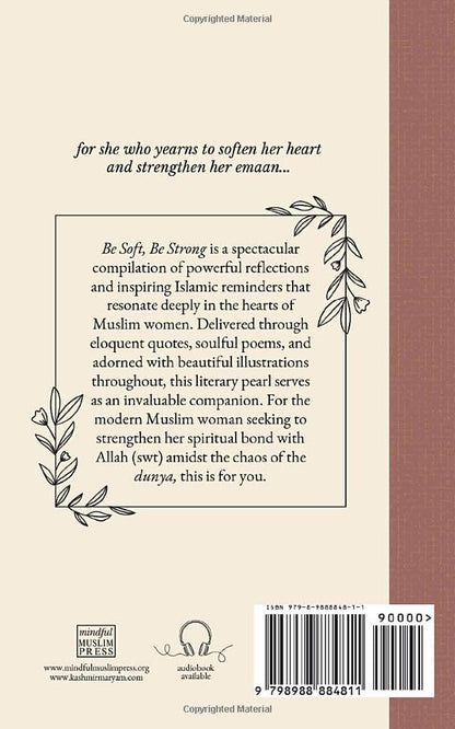 Be Soft, Be Strong: Inspirational Reminders for Muslim Women (Dear Muslimah)