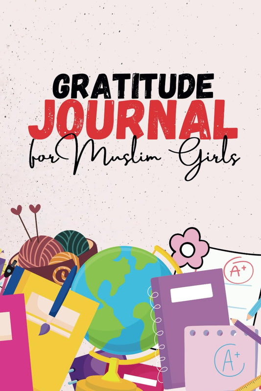Gratitude Journal for Muslim Girls with Daily Quran Verses and Activities: A Fun & Engaging Full-Color Journal to Build Faith & Gratitude