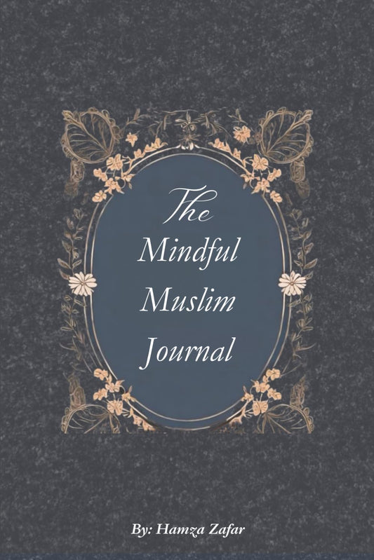 The Mindful Muslim Journal: 180+ Prompts To Embrace Inner Peace, Productivity, Faith, Growth, Gratitude and Self-Awareness Including Quran Verses