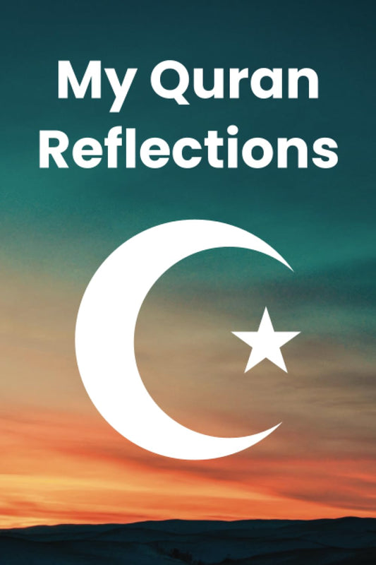 My Quran Reflections Journal: A Guided Quranic Reflections & Ramadan Journal for Women