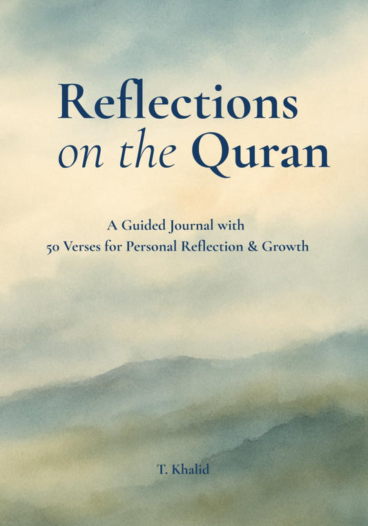 Reflections on the Quran: A Guided Journal with 50 Verses for Personal Reflection & Growth