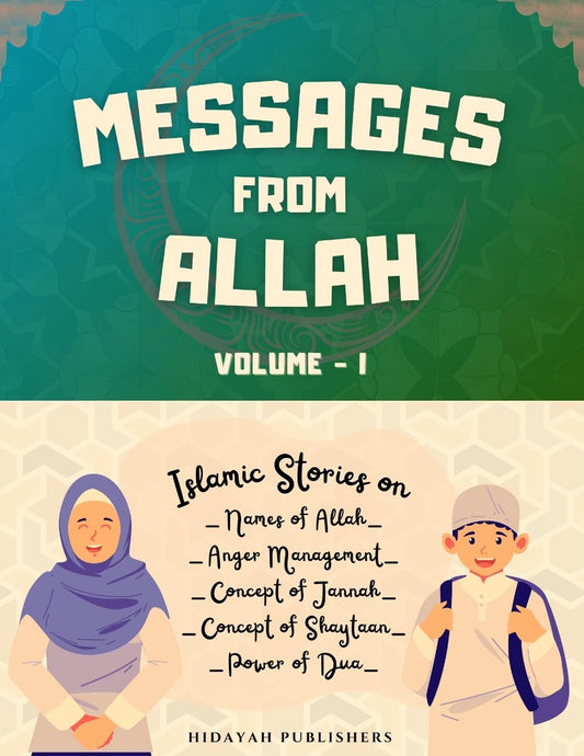 Messages From Allah - Volume I: Lessons from Quran, Hadith and Prophet Stories for Kids (Islamic Stories for Muslim Kids)