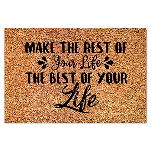 Make The Rest of Your Life The Best of Your Life Coir Mat Positive Quotes Door Mats Funny Thick Durable Non Slip Mat for Outside Home High Traffic Area 16x24in - color: Style-1, size: 2' x 1'4" (Rectangular)