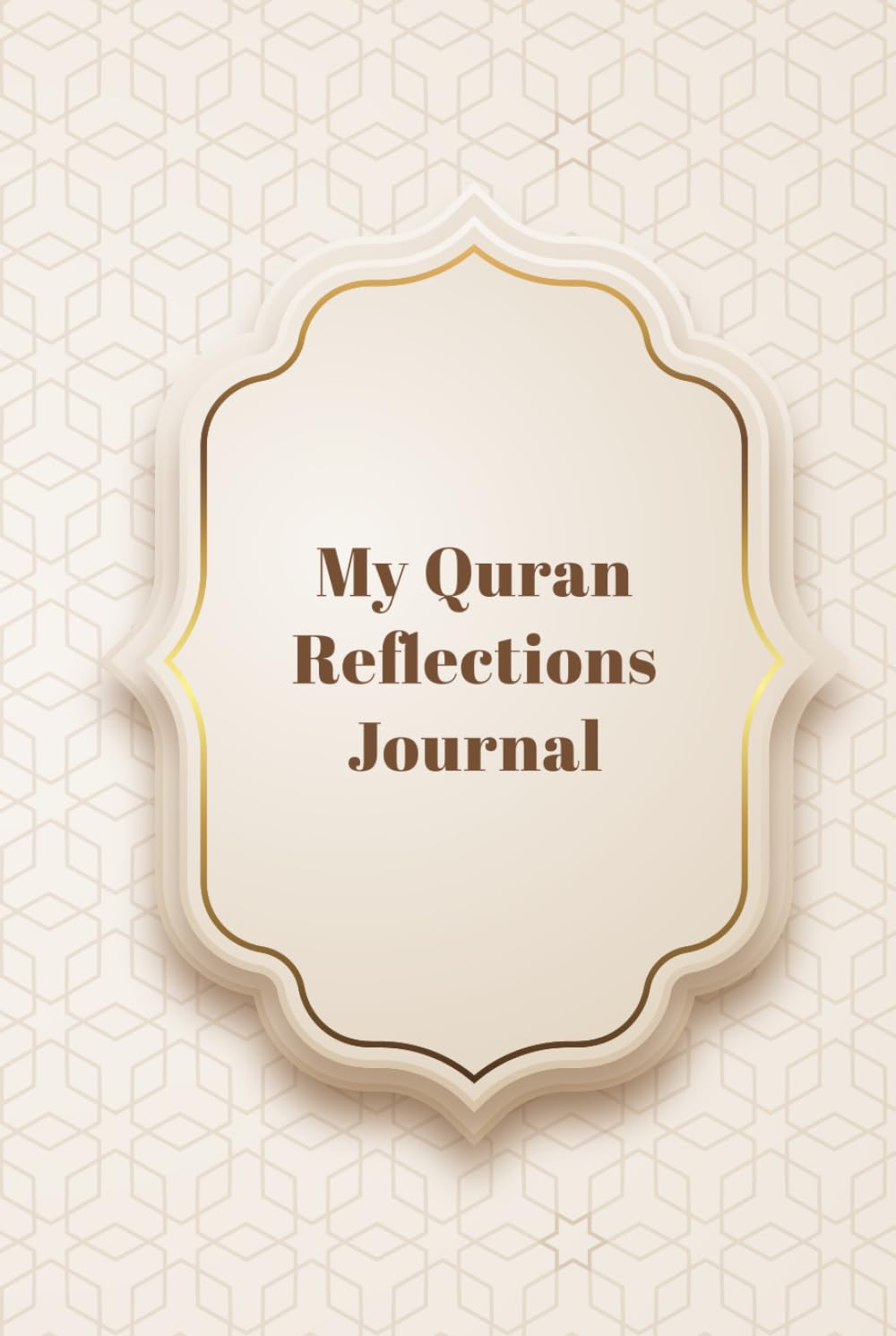 My Quran Reflections Journal: My Personal Quranic Reflections