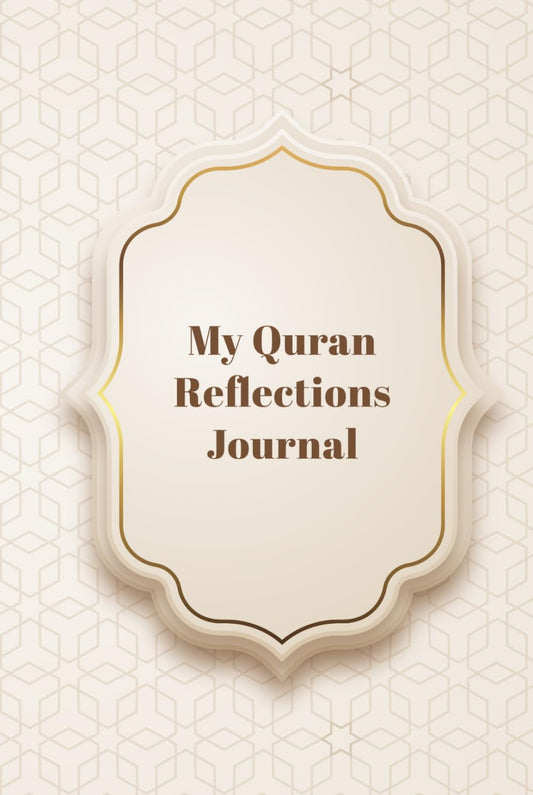 My Quran Reflections Journal: My Personal Quranic Reflections
