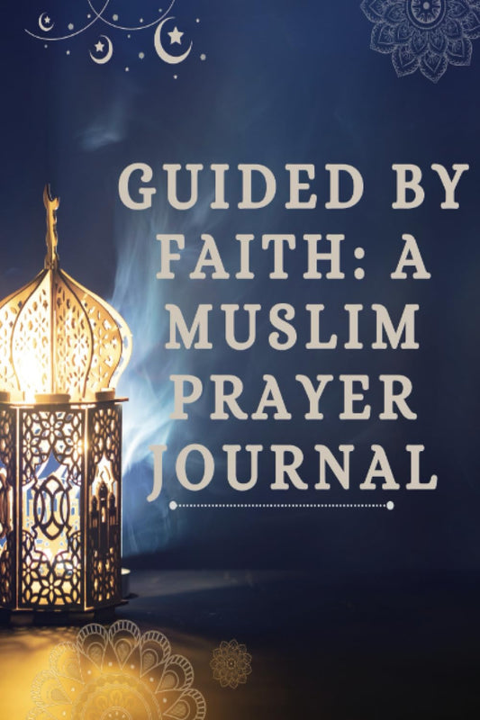 Guided by Faith A Muslim Prayer Journal-quran reflections journal, day and night reflection