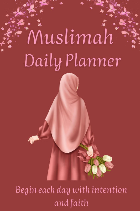 Muslimah Daily Planner: A Spiritual Journal for Muslim Women with Prayer, Qur’an, Goals, and Reflection.