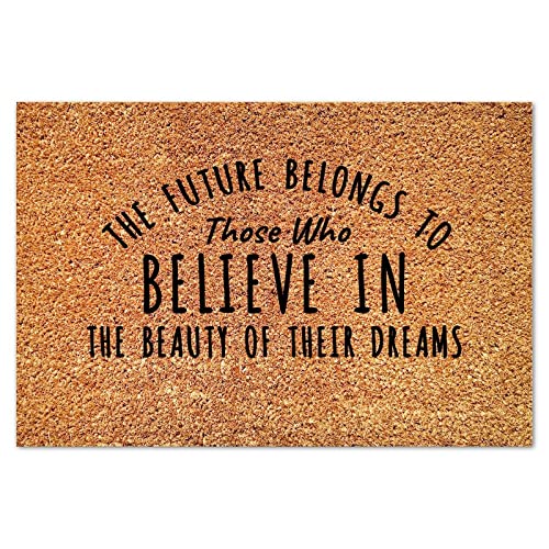 The Future Belongs to Those Who Believe in Coir Mat Positive Quotes Doormats Funny Thick Durable Non Slip Mat for Front Outdoor Indoor Home Entrance 16x24in - color: Style-1, size: 2' x 1'4" (Rectangular)