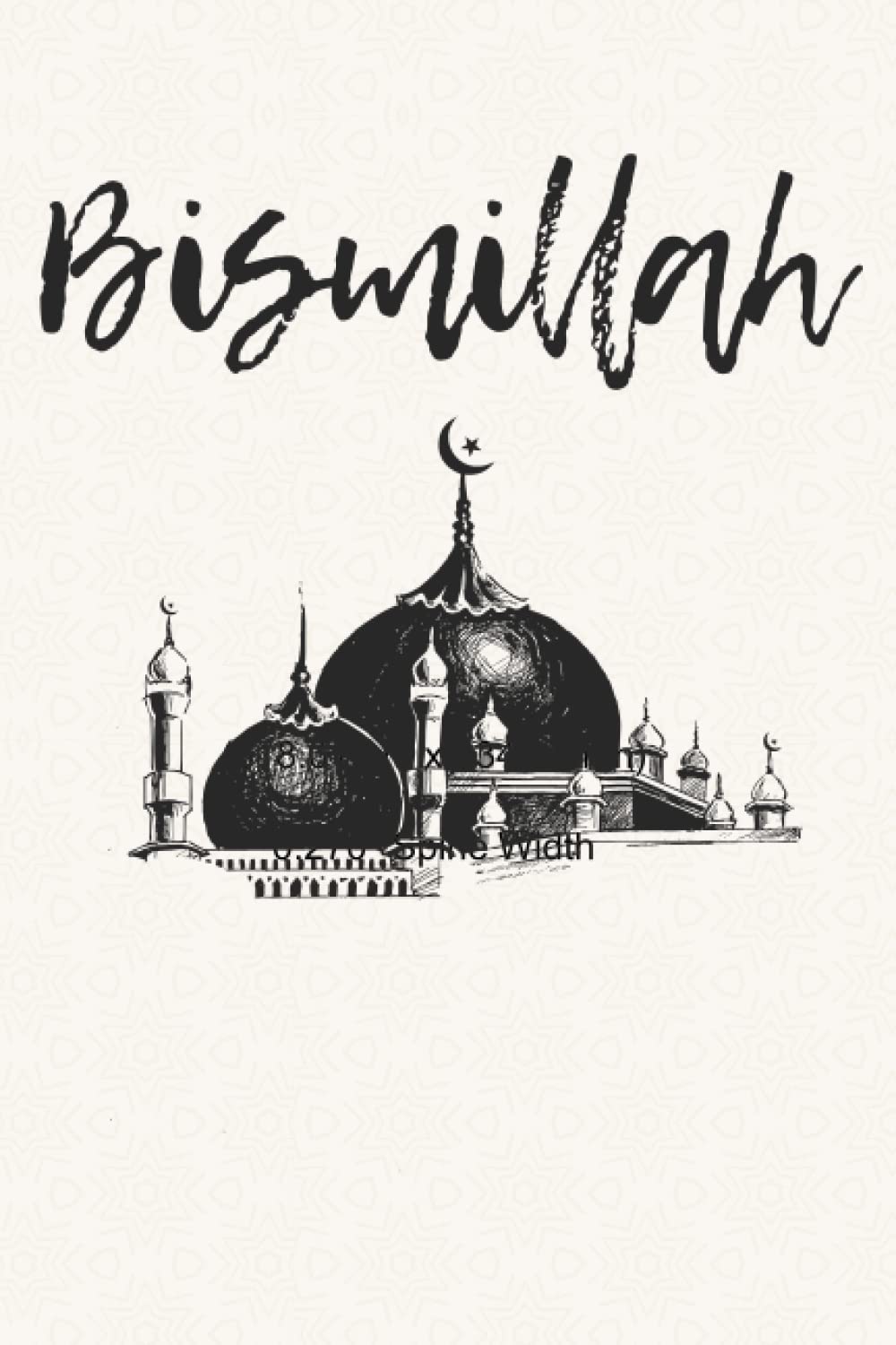 Bismillah Notebook: Muslim Journal,Islamic Journal Gift For Men and Women and Kids |120 Lined Pages Blank Perfect Notebook