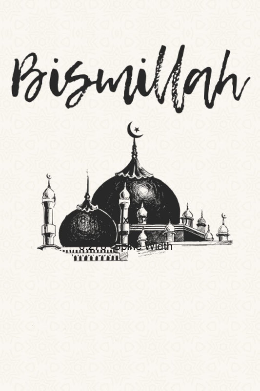 Bismillah Notebook: Muslim Journal,Islamic Journal Gift For Men and Women and Kids |120 Lined Pages Blank Perfect Notebook