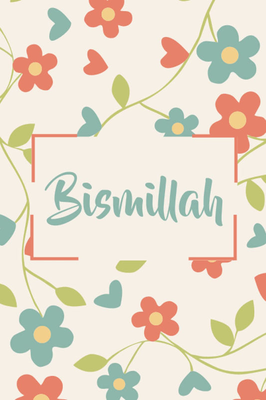 Bismillah Notebook: Muslim Journal,Islamic Journal Gift For Men and Women and Kids |120 Lined Pages Blank Perfect Notebook