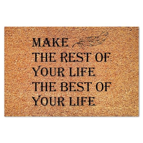 Make The Rest of Your Life The Best of Your Life Coir Door Mat Coir Fiber Doormat Quote Sayings Rustic Weather Resistant Non Slip Mat for Front Door High Traffic Areas 16x24in - color: Style-11, size: 2' x 1'4" (Rectangular)