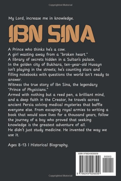 IBN SINA: The Medical Detective: A True Story of the Doctor Who Changed Medicine Forever. A STEM Chapter Book for Muslim Kids ages 8-13. Brilliant thinker, wise healer.
