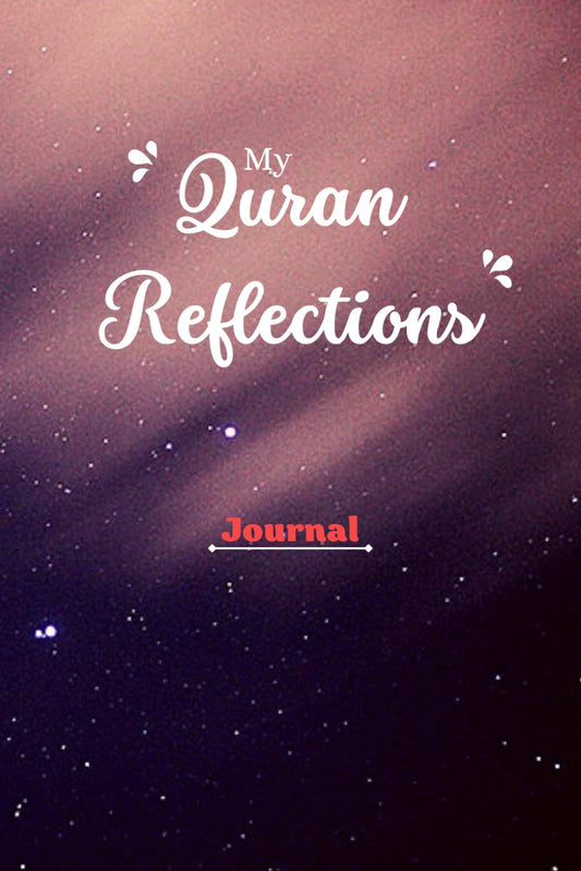 My Quran Reflections Journal: A Muslim Notebook for reflecting and recording on the Quran, Record And Reflect Quran Verses book, nice a gift for men and women