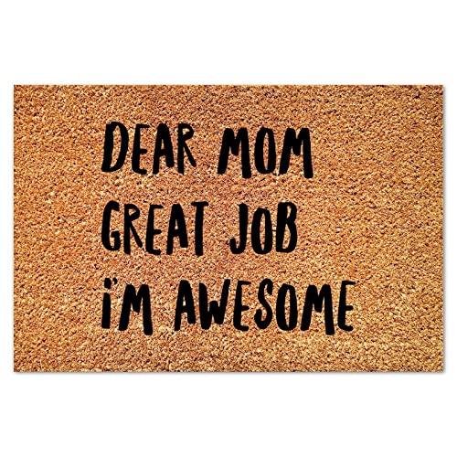 Dear Mom Great Job I'm Awesome Doormats Rustic Lettering Saying Door Mat 16x24in Durable Coir Non Slip Welcome Mat for Front Porch Entrance Entryway Patio Housewarming Gift - color: Style-6, size: 16x24in