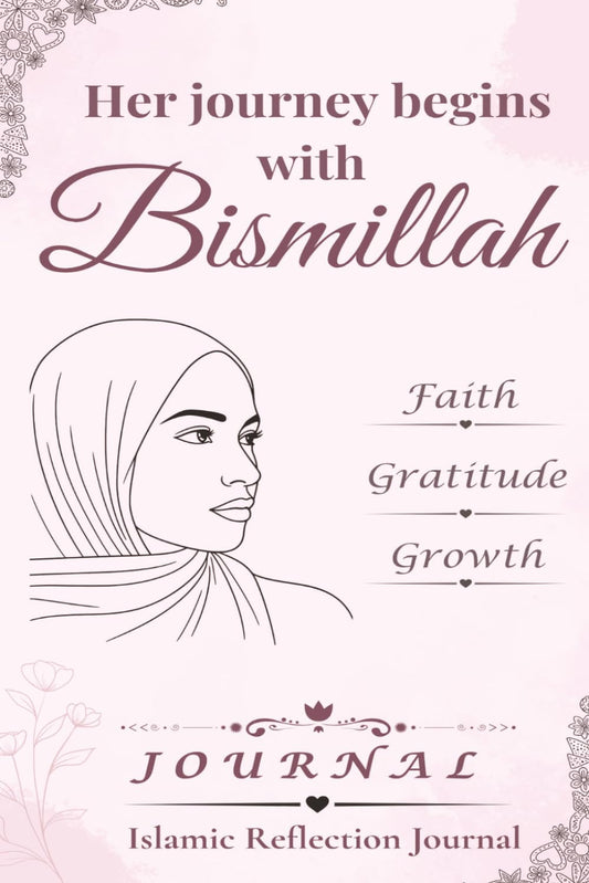 Islamic Journal - Her Journey Begins with Bismillah: Lined Notebook & Diary with Inspirational Qur’an and Hadith Quotes (Pink Edition)