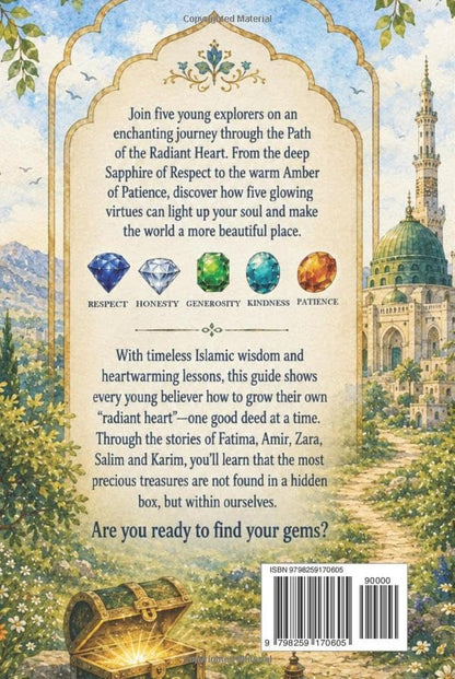 The Path To A Radiant Heart: 5 Gems of Virtue: Islamic Stories for Young Muslims to Learn Good Manners (Akhlaq and Adab)| Character Building book for Kids Ages 7-14 (Journey of the Heart Series)