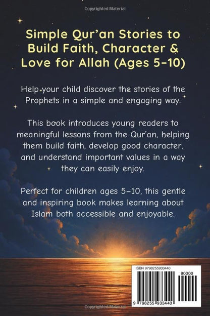 A Child’s First Book of Prophet Stories: Simple Qur’an Stories to Build Faith, Character & Love for Allah (Ages 5–10)
