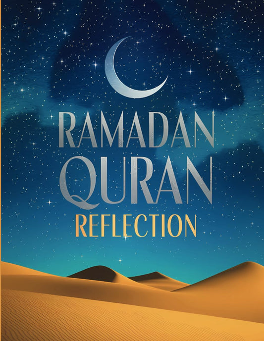 Ramadan Quran Reflection Journal: A Meaningful Journey of Faith and Mindfulness During the Blessed Month