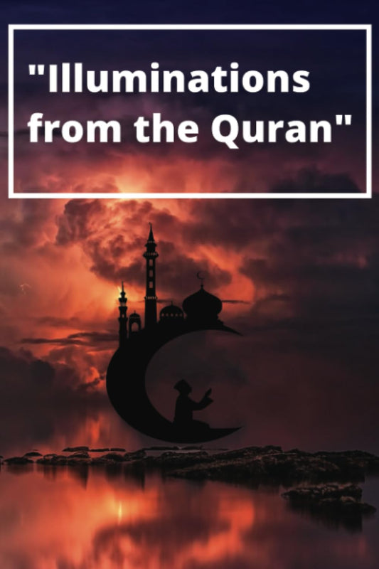 Illuminations From The Quran - A Quran Reflection Journal For Women, Men, and Kids.