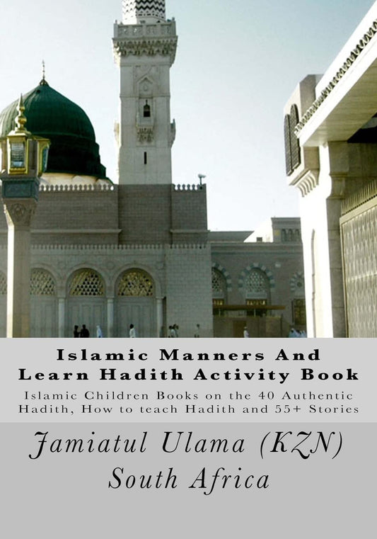 Islamic Manners And Learn Hadith 액티비티 북: Islamic Children Book on the 40 Authentic Hadith, Hadith and 55+ Stories 가르치는 방법