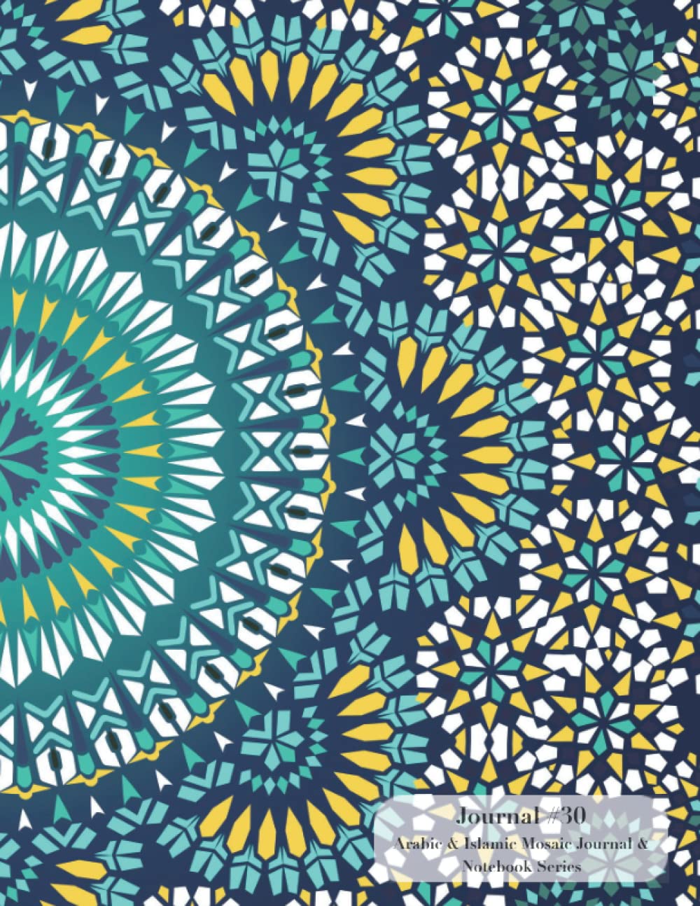 [30] Arabic & Islamic Mosaic All Purpose Journal, Notebook & Diary (Suitable for journaling, note-taking and doodling with vibrant cover art) (Standard A4)