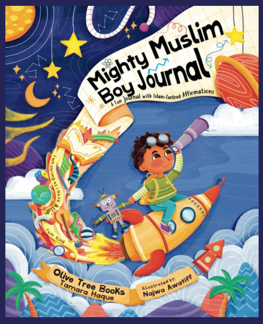 Mighty Muslim Boy Journal: An Interactive Journal for Growth Mindset, Gratitude, Confidence & Mindfulness through Islam-Centred Affirmations & Prompts
