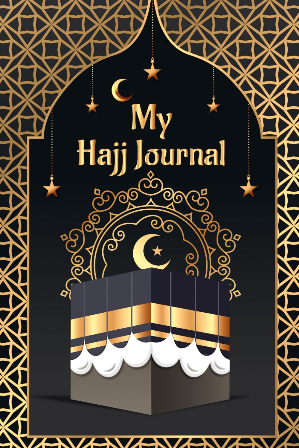 My Hajj Journal: Track All Important Duas, Checklists, Personal Refection’s and Thoughts. (Volume 1)
