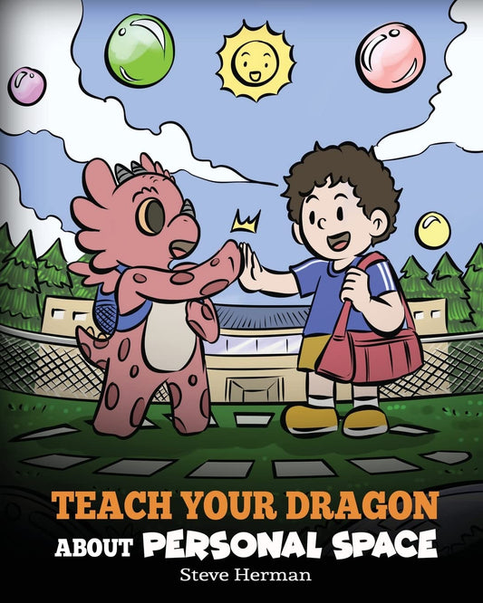 Teach Your Dragon About Personal Space: A Story About Personal Space and Boundaries (My Dragon Books)
