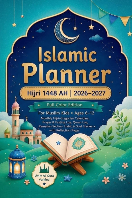 Islamic Planner for Muslim Kids Hijri 1448 AH 2026-2027: Ages 6-12 | Prayer Tracker, Quran Log, Ramadan Section, Habit Builder, Monthly Hijri-Gregorian Calendar 2026-2027