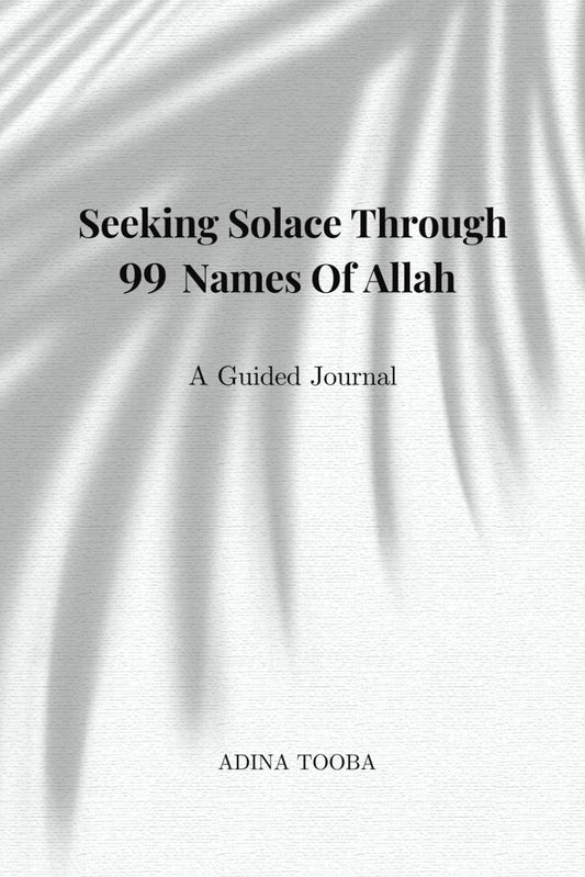 Seeking Solace Through 99 Names Of Allah: Islamic guided journal, 6"x9'' 210 pages, gifts for friends and family