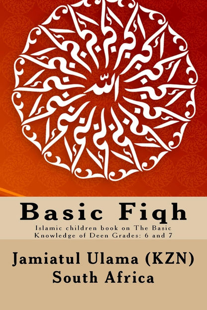Basic Fiqh: Islamic children book on The Basic Knowledge of Deen Grades: 6 and 7