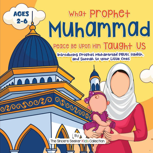 Our Prophet Muhammad Peace be Upon Him Taught Us: Introducing Prophet Muhammad PBUH, Hadith, and Sunnah to your Little Ones (Islamic Books for Kids | Fun & Educational Islamic Series)