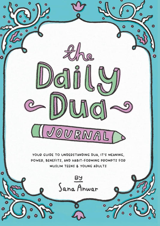 The Daily Dua Journal: A Guided Prayer & Reflection Journal for Muslim Teens and Young Adults