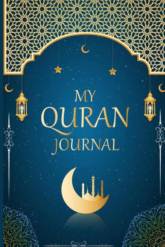 My Quran Journal: Practical Notebook to Record Daily Quran Lessons Reflections and Spiritual Development