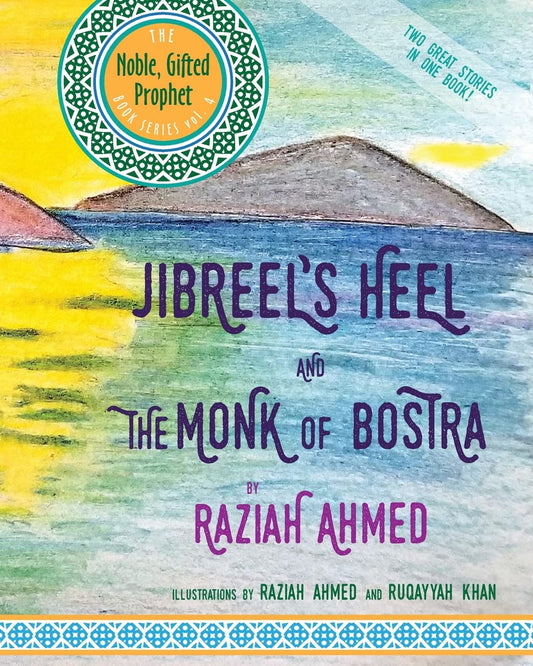 Jibreel's Heel & The Monk of Bostra: Two Great Stories in One Book (The Noble Gifted Prophet)
